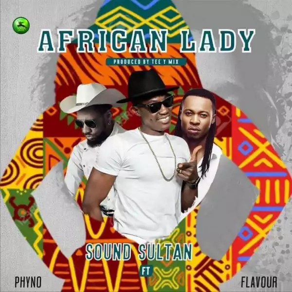 Sound Sultan - African Lady Ft. Phyno & Flavour